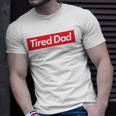 Tired Dad Fathers DayUnisex T-Shirt Gifts for Him