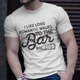 Womens I Like Long Romantic Walks To The Bar Funny Drinking Unisex T-Shirt Gifts for Him