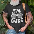 5Th Fifth Grade Dude Back To School First Day Of School Boys Unisex T-Shirt Gifts for Old Men