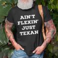 Aint Flexin Just Texan - Proud Texas Unisex T-Shirt Gifts for Old Men