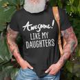 Awesome Like My Daughters Fathers Day Dad Joke Unisex T-Shirt Gifts for Old Men