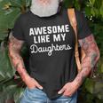 Awesome Like My Daughters Mom Dad Gift Funny Unisex T-Shirt Gifts for Old Men