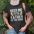 Beer Me Im The Father Of The Bride Gift Gift Funny Unisex T-Shirt Gifts for Old Men