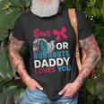 Burnouts Or Bows Daddy Loves You Gender Reveal Party Baby Unisex T-Shirt Gifts for Old Men