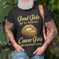 Cancer Girl Birthday Good Girls Go To Heaven Cancer Girls Go Everywhere T-Shirt Gifts for Old Men