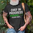 Chef In Progress Cook Sous Chef Culinary Cuisine Student Unisex T-Shirt Gifts for Old Men