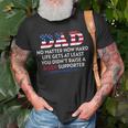 Dad Happy Fathers Day No Matter How Hard Life Gets At Least Unisex T-Shirt Gifts for Old Men