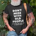 Dont Mess With Old People Funny Gift For Fathes Day Classic Unisex T-Shirt Gifts for Old Men