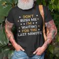 Dont Rush Me Im Waiting For The Last Minute Birthday Party Unisex T-Shirt Gifts for Old Men