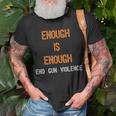 Enough Is Enough- End Gun Violence Unisex T-Shirt Gifts for Old Men