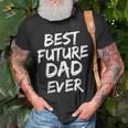 First Fathers Day For Pregnant Dad Best Future Dad Ever Unisex T-Shirt Gifts for Old Men