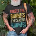 Forget The Bunnies Im Chasing Hunnies Funny Unisex T-Shirt Gifts for Old Men