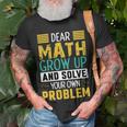 Funny Math Quote For Girls Boys Teens Men Women Dear Math Math Unisex T-Shirt Gifts for Old Men