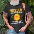 Funny Welder Art For Men Women Steel Welding Migtig Welder Unisex T-Shirt Gifts for Old Men