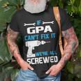 G Pa Grandpa If G Pa Cant Fix It Were All Screwed T-Shirt Gifts for Old Men