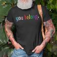 Gay Pride Design With Lgbt Support And Respect You Belong Unisex T-Shirt Gifts for Old Men