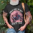 Girls Like To Get Dirty Too Funny Girl Motocross Gift Girl Motorcycle Lover Vintage Unisex T-Shirt Gifts for Old Men