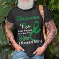 Glaucoma Mom Most People Never Meet Their Hero I Raised Mine Green Ribbon Glaucoma Glaucoma Awareness Unisex T-Shirt Gifts for Old Men