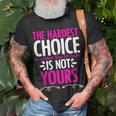Hardest Choice Not Yours Feminist Reproductive Women Rights Unisex T-Shirt Gifts for Old Men Hardest Choice Not Yours Feminist Reproductive Women Rights Unisex T-Shirt Gifts for Old Men