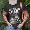 Im A Dad And Physical Therapist Fathers Day & 4Th Of July Unisex T-Shirt Gifts for Old Men
