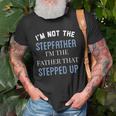 Im Not The Stepfather Im Father That Stepped Up Unisex T-Shirt Gifts for Old Men