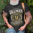 It A Ullman Thing You Wouldnt Understand Unisex T-Shirt Gifts for Old Men