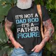 Its Not A Dad Bod Its A Father Figure Fathers Day Unisex T-Shirt Gifts for Old Men