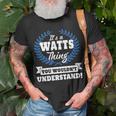Its A Watts Thing You Wouldnt UnderstandShirt Watts Shirt Name Watts A T-Shirt Gifts for Old Men
