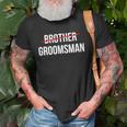 Mens From Brother To Groomsman Wedding Party Groomsmen Proposal Unisex T-Shirt Gifts for Old Men