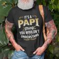 Mens Funny Dad Tee Its A Papi Thing You Wouldnt Understand Unisex T-Shirt Gifts for Old Men