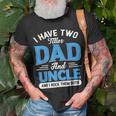 Mens I Have Two Titles Dad And Uncle Funny Grandpa Fathers Day V2 Unisex T-Shirt Gifts for Old Men