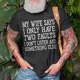 Mens My Wife Says I Only Have Two Faults Funny 611 Trending Shirt Unisex T-Shirt Gifts for Old Men