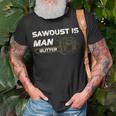 Mens Sawdust Is Man Glitter 353 Trending Shirt Unisex T-Shirt Gifts for Old Men