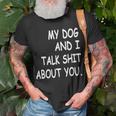 My Dog And I Talk About You Funny For Dogs Lovers 413 Trending Shirt Unisex T-Shirt Gifts for Old Men