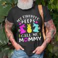 My Favorite Peeps Call Me Mommy 829 Trending Shirt Unisex T-Shirt Gifts for Old Men