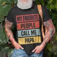 My Favorite People Call Me Papa 528 Trending Shirt Unisex T-Shirt Gifts for Old Men