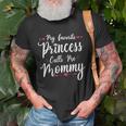 My Favorite Princess Calls Me Mommy Women Cute Mothers Day Unisex T-Shirt Gifts for Old Men