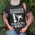 My Favorite Taekwondo Kid Calls Me Dad Karate Judo Unisex T-Shirt Gifts for Old Men