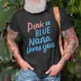 Pink Or Blue Nana Loves You Gender Baby Reveal Party Grandma Unisex T-Shirt Gifts for Old Men