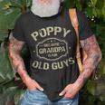 Poppy Because Grandpa Is For Old Guys Unisex T-Shirt Gifts for Old Men