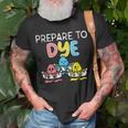 Prepare To Dye Unisex T-Shirt Gifts for Old Men