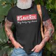 Saveroe Hashtag Save Roe Vs Wade Feminist Choice Protest Unisex T-Shirt Gifts for Old Men