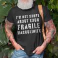 Too Clumsy To Be Around Fragile Masculinity 214 Shirt Unisex T-Shirt Gifts for Old Men