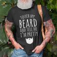 Touch My Beard And Tell Me Im Pretty 288 Shirt Unisex T-Shirt Gifts for Old Men