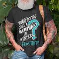 Vampire In Winter Frostbite 92 Trending Shirt Unisex T-Shirt Gifts for Old Men