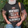 Weathers Name If Weathers Cant Fix It Were All Screwed T-Shirt Gifts for Old Men