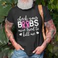 Womens Check Your Boobies Breast Cancer Awareness Fight Cancer Unisex T-Shirt Gifts for Old Men