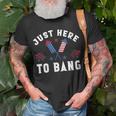 Womens Fourth Of July 4Th Of July Im Just Here To Bang Funny Unisex T-Shirt Gifts for Old Men