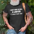 Womens Funny I Dont Need To Call A Lawyer I Married One Spouse Unisex T-Shirt Gifts for Old Men