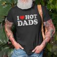 Womens I Love Hot Dads I Heart Hot Dads Love Hot Dads V-Neck Unisex T-Shirt Gifts for Old Men